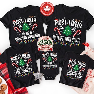 May include: Five black t-shirts and a baby bodysuit featuring white text and Christmas graphics. The shirts display phrases including Most Likely To Be A Gangsta Wrapper, To Flirt With Santa, To Eat All The Cookies, To Be Santa's Favorite, and To Fart On Santa's Lap.