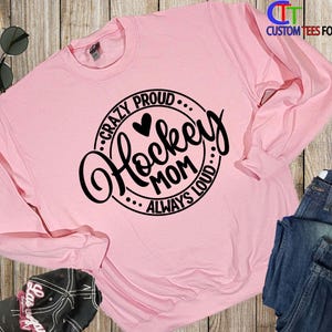 Hockey Mom Hoodie: Custom Name, Crazy Proud Always Loud - Sports Crewneck Sweatshirt image 5