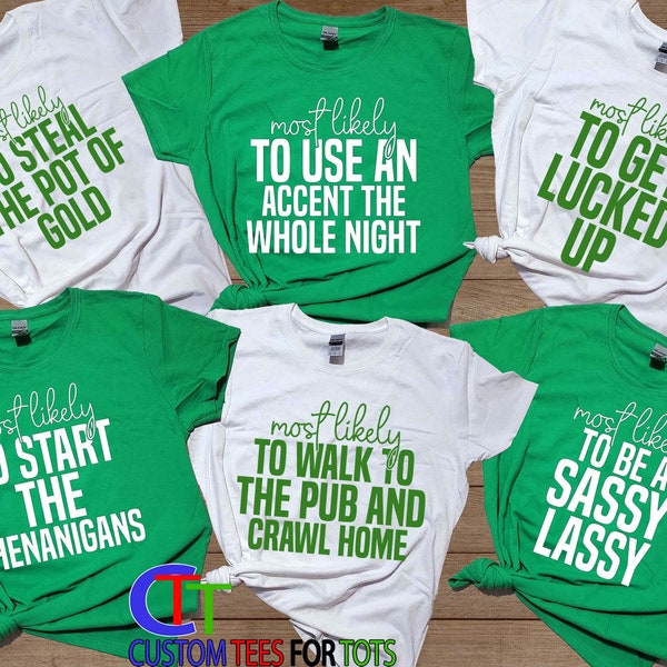 Matching St. Patrick's Day Shirts -  Funny Most Likely To T-Shirts Custom Sayings - Lucky Leprechaun, Irish Green Beer, Sassy Lassy