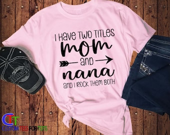 I Have Two Titles And I Rock Them Both - Mom Grandma Nana Nonna Meemaw Lolli - Custom Mothers day Shirt