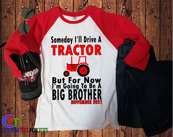 Tractor Big Brother Shirt Someday I 