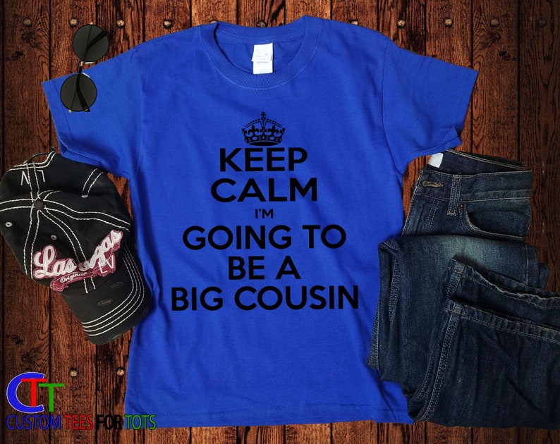 KEEP CALM I'm going to be a Big Cousin Shirt Keep Calm | Etsy