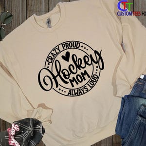 Hockey Mom Hoodie: Custom Name, Crazy Proud Always Loud - Sports Crewneck Sweatshirt image 9