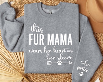 Personalized This Fur Mama Wears Her Heart On Her Sleeve Sweatshirt - Dog's Names on Sleeve - Custom Sweater For Mom with Doggy Pets