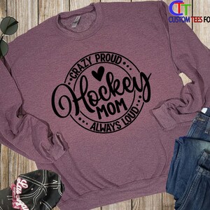 Hockey Mom Hoodie: Custom Name, Crazy Proud Always Loud - Sports Crewneck Sweatshirt image 4