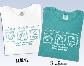 Bachelorette Party Shirts, Last Toast on the Coast Tops, Comfort Colors Beach Wedding Tees