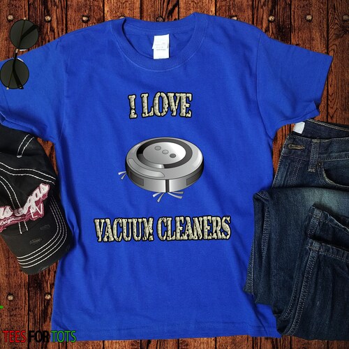 Vacuum Shirt Vacuum Cleaner Tshirt I Love Vacuum Cleaners Etsy