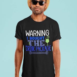 Cruise Shirt - Warning I Bought The Drink Package - Funny Cruising Drinking T-Shirt - Vacation Tshirt Men or Women Party Tee