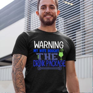 Cruise Shirt - Warning my wife Bought The Drink Package - Funny Mens Cruising Drinking T-Shirt - Funny Cruising and Boozing Tshirt