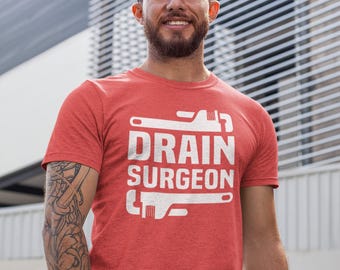 Funny Plumber Shirt Drain Surgeon Fathers Day Gift Pun Tee