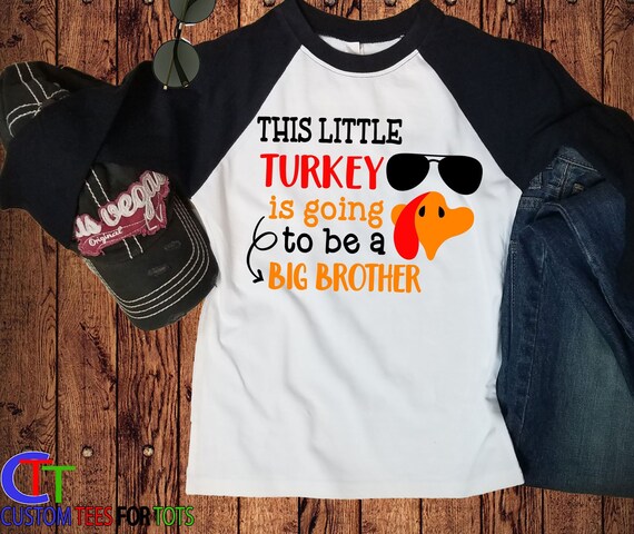 This Little Turkey Is Going To Be A Big Brother Pregnancy T-Shirt This Little Turkey Is Going To Be A Big Brother Pregnancy T-Shirt