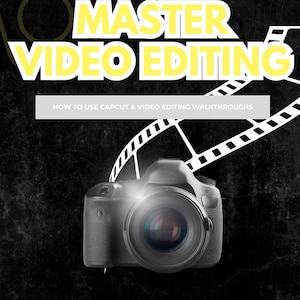 May include: A black and white graphic promoting video editing. The text "MASTER VIDEO EDITING" is in yellow with a white outline. A camera is in the center, with the text "HOW TO USE CAPCUT & VIDEO EDITING WALKTHROUGHS" below the main text.