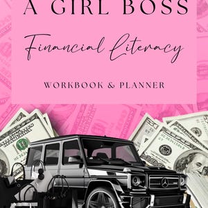 May include: A pink and black graphic featuring the text "A Girl Boss Financial Literacy Workbook & Planner." The image includes a black SUV, black handbags, diamonds, and stacks of US $100 bills, creating a theme of financial success.