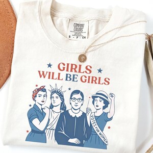 Comfort Colors® Girls Will be Girls Shirt, Patriotic Feminist 4th of July Tee, Strong American Women T-Shirt, Independence Day Gift for Her