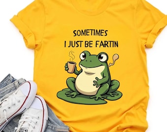 Sometimes I Just Be Fartin Shirt, Funny Frog Sweatshirt, Unhinged Tshirt, Weirdcore Outfits, Gag gift Sweater, Funny Meme Hoodie, Quirky Tee
