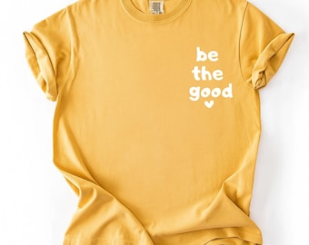 Confort Colors Be the Good Sweatshirt - Weekend Sweatshirt - Comfy Sweatshirt - Bella Canvas - Gifts for Her - Summer Sweatshirt