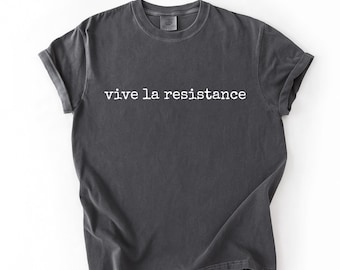 Comfort Colors Vive La Widerstand Shirt, feministisches Shirt, feministisches Geschenk, Ermächtigung von Frauen, weibliche Macht, Frauenrechte, weiches, bequemes Shirt
