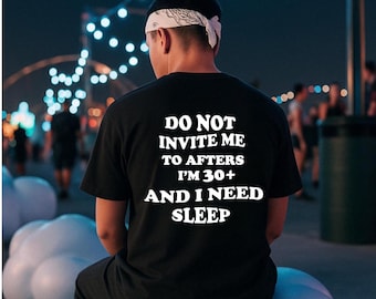 Do Not Invite Me To Afters Shirt, Rave Outfit, Festival Shirt, Funny Gift, Rave T-shirt, Sarcastic Shirt, Party Shirt, Meme Top, Prank Shirt