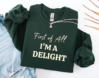 Allereerst I'm a Delight-sweatshirt, grappig damestrui, voor moeder grappige leraar T-shirt, sarcastische sweater, schattige sarcastische hoodie