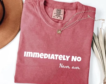 Comfort Colors® onmiddellijk geen shirt, shirt met grappige humor, shirt met humor voor volwassen, sarcastisch shirt, shirt grappig statement, shirt sarcasme voor vrouwen