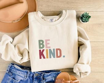 Be Kind Sweatshirt, Kindness Sweatshirt, Be Kind Sweatshirt, Inspirational Sweatshirt, Positive Sweatshirt, Motivational Sweatshirt, Be Kind