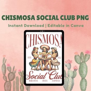 May include: A digital art print featuring a retro-style illustration of three women at a table, holding cocktails. The image is on a tablet with the words "Chismosa Social Club" and "Margaritas, Drama, Sorpresas". Cacti and pink background.