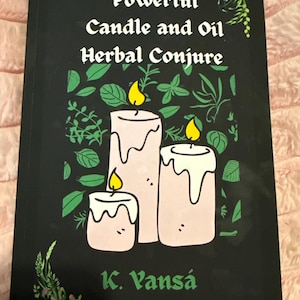 May include: A book cover with the title "Powerful Candle and Oil Herbal Conjure" in white script on a black background. The cover features three pink candles with white wax drips and yellow flames, surrounded by green herbal illustrations. The author's name, K. Vansa, is at the bottom.