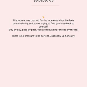 May include: A light pink journal page with the word "Welcome" in cursive script at the top. The text below encourages self-reflection and rebuilding, with the phrase "Just show up honestly."
