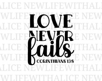 Love Never Fails SVG 1 Corinthians 13:8 Christian Love Quote Bible Verse Faith Cut File Cricut Silhouette Scripture Design