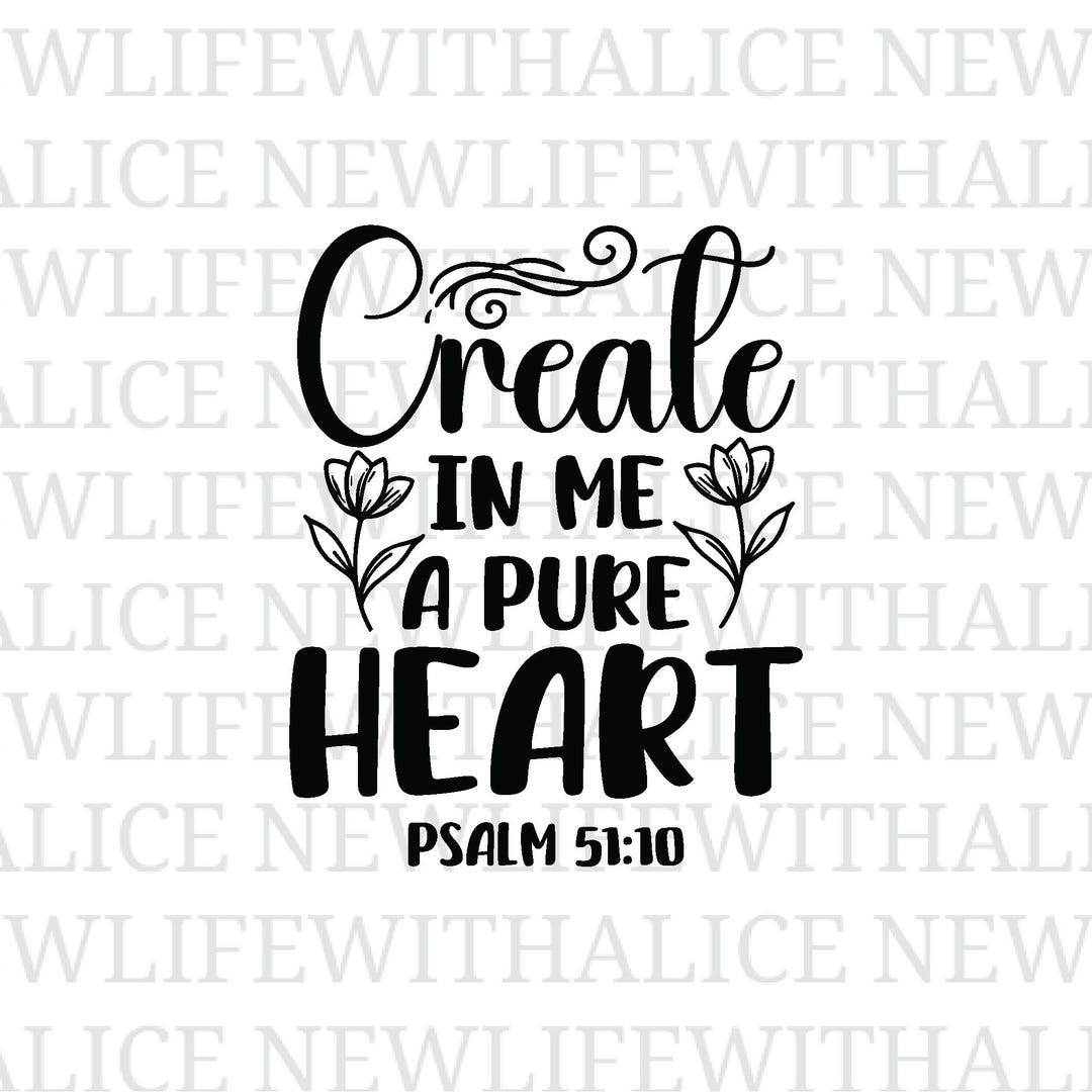 Create in Me a Pure Heart SVG Psalm 51 10 Floral Christian Bible Verse ...