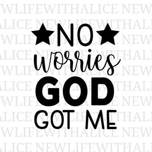 Nessuna preoccupazione, Dio mi ha preso SVG, citazione di incoraggiamento cristiano, fede, file di taglio, design di silhouette Cricut religioso ispiratore