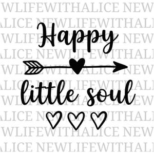 May include: Black and white graphic design with the words "Happy little soul". An arrow with a heart in the middle points to the right. Three hearts are below the words.