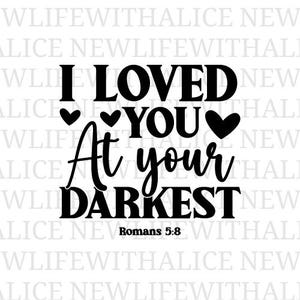 Ik hield van je op je donkerst SVG Romeinen 5:8 christelijk bijbelvers geloof citaat liefde gesneden bestand Cricut silhouet schrift SVG ontwerp