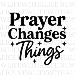 Peut inclure: Texte noir sur fond blanc : "Prayer Changes Things" dans une police audacieuse et stylisée. De petites étoiles sont placées autour des mots. Le design est simple et graphique.