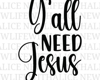 Y'all Need Jesus SVG, Christian Bible Verse Cut File (Digital File)