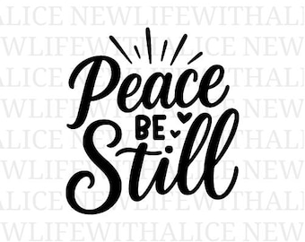Peace Be Still SVG, Christian Bible Verse Cut File (Digital Download)