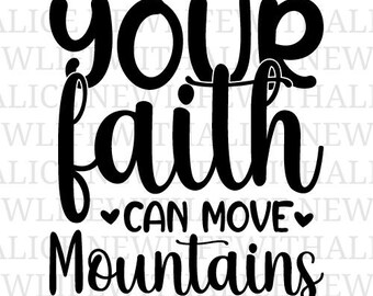 Faith Can Move Mountains SVG, Christian Quote, Bible Verse (Digital Download)