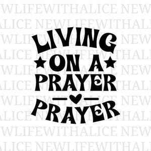 Vivere con una preghiera SVG, Divertente SVG cristiano, Citazione di fede SVG, Ispirazione religiosa SVG per Cricut