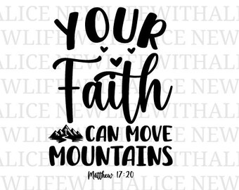 Faith Can Move Mountains SVG, Christian Bible Verse, Matthew 17:20 (Digital Download)