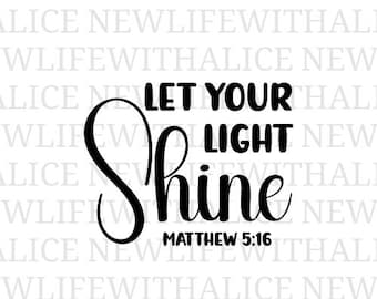 Let Your Light Shine SVG, Christian Quote Cut File, Matthew 5:16 Typography, Bible Verse PNG JPG, Faith Cricut Silhouette Download