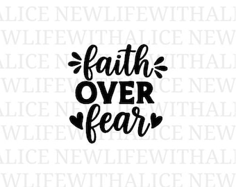 Faith Over Fear SVG, Christian Bible Verse, Inspirational Quote (Digital Download)