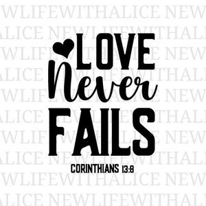 Liefde faalt nooit SVG Corinthians 13 8 Bijbelvers christelijk citaat geloof gesneden bestand inspirerende religieuze Cricut silhouet ontwerp SVG