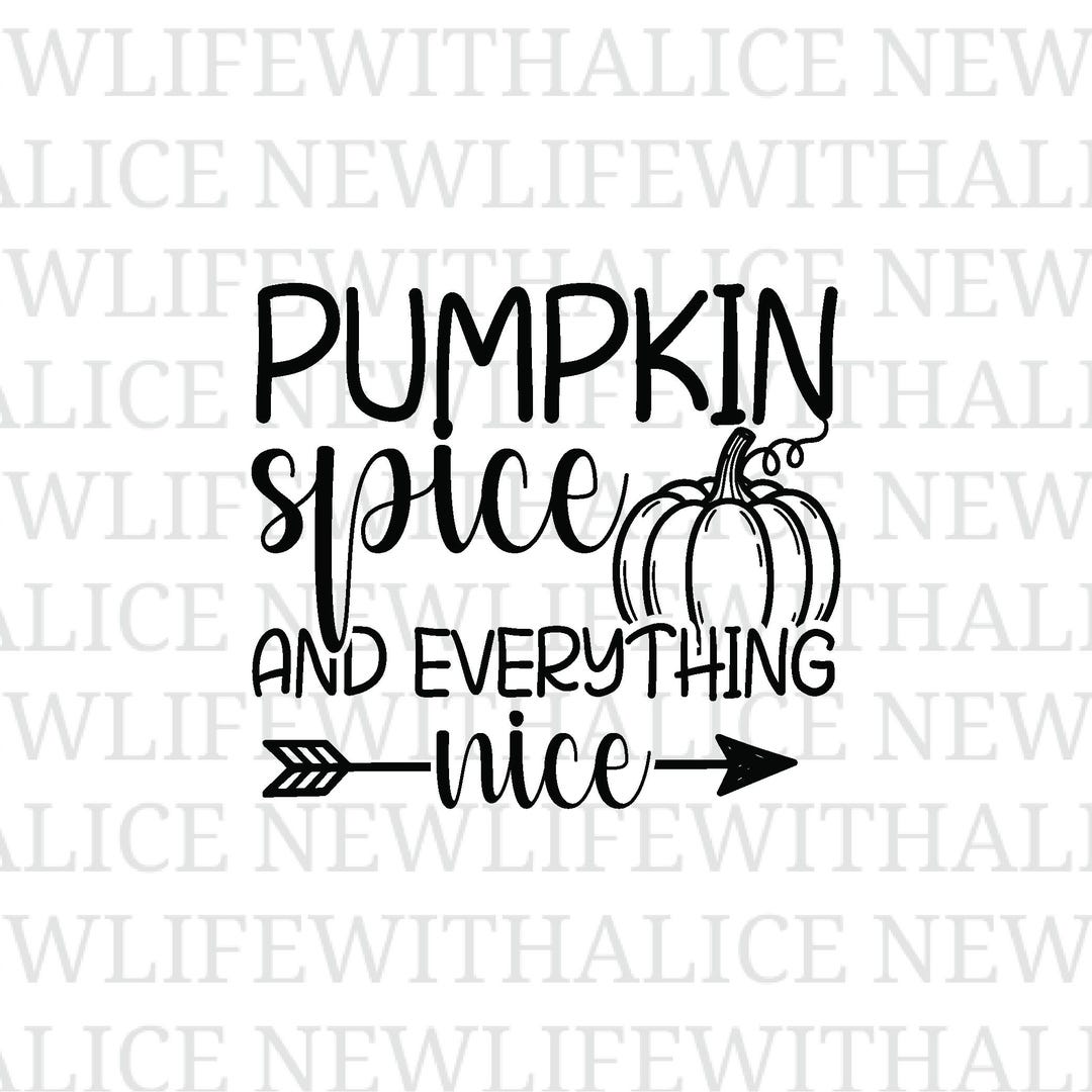 Pumpkin Spice and Everything Nice SVG Fall Script Cut File for Cricut ...