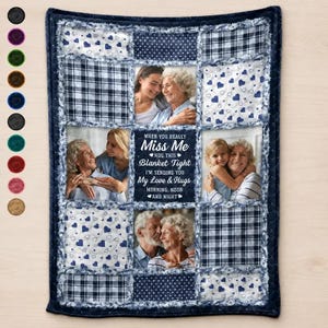 May include: A navy blue and white patchwork blanket featuring photo collages of people, blue heart patterns, and plaid squares. The center text reads: When you really miss me hug this blanket tight I'm sending you my love & hugs morning, noon and night.