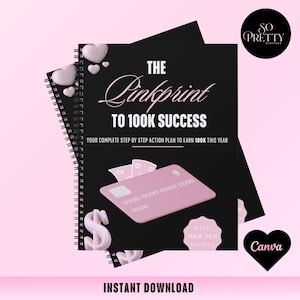 May include: A black spiral-bound notebook titled "The Pinkprint to 100K Success." The cover features a pink credit card graphic, dollar signs, and heart accents. The text "Instant Download" is at the bottom, with the Canva logo.