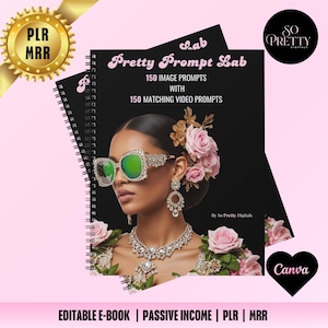 May include: A spiral-bound notebook with the text "Pretty Prompt Lab" and "150 Image Prompts with 150 Matching Video Prompts." The cover features a woman wearing jeweled sunglasses and a floral arrangement. The words "PLR" and "MRR" are also visible.