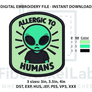 May include: Digital embroidery file featuring a green alien with large black eyes and the text "ALLERGIC TO HUMANS." The design is on a light green background with black accents. Available in 3 sizes: 3in, 3.5in, and 4in.