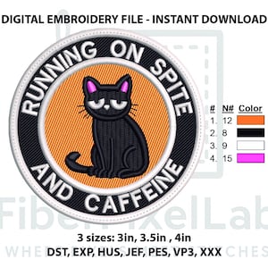 May include: Digital embroidery file featuring a black cat with pink ears and the text "RUNNING ON SPITE AND CAFFEINE". The design is circular, with an orange background and black and white accents. Available in 3, 3.5, and 4-inch sizes.