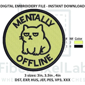 May include: Round embroidered patch with a grumpy cat design. The patch features the words "MENTALLY OFFLINE" around the cat. The cat is black, and the background is yellow. Available in 3, 3.5, and 4-inch sizes.