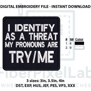 Peut inclure: Un patch brodé noir avec le texte blanc "I IDENTIFY AS A THREAT MY PRONOUNS ARE TRY/ME". Le patch est disponible en trois tailles: 7,6 cm, 8,9 cm et 10,2 cm. Le fichier de broderie numérique est un téléchargement instantané.